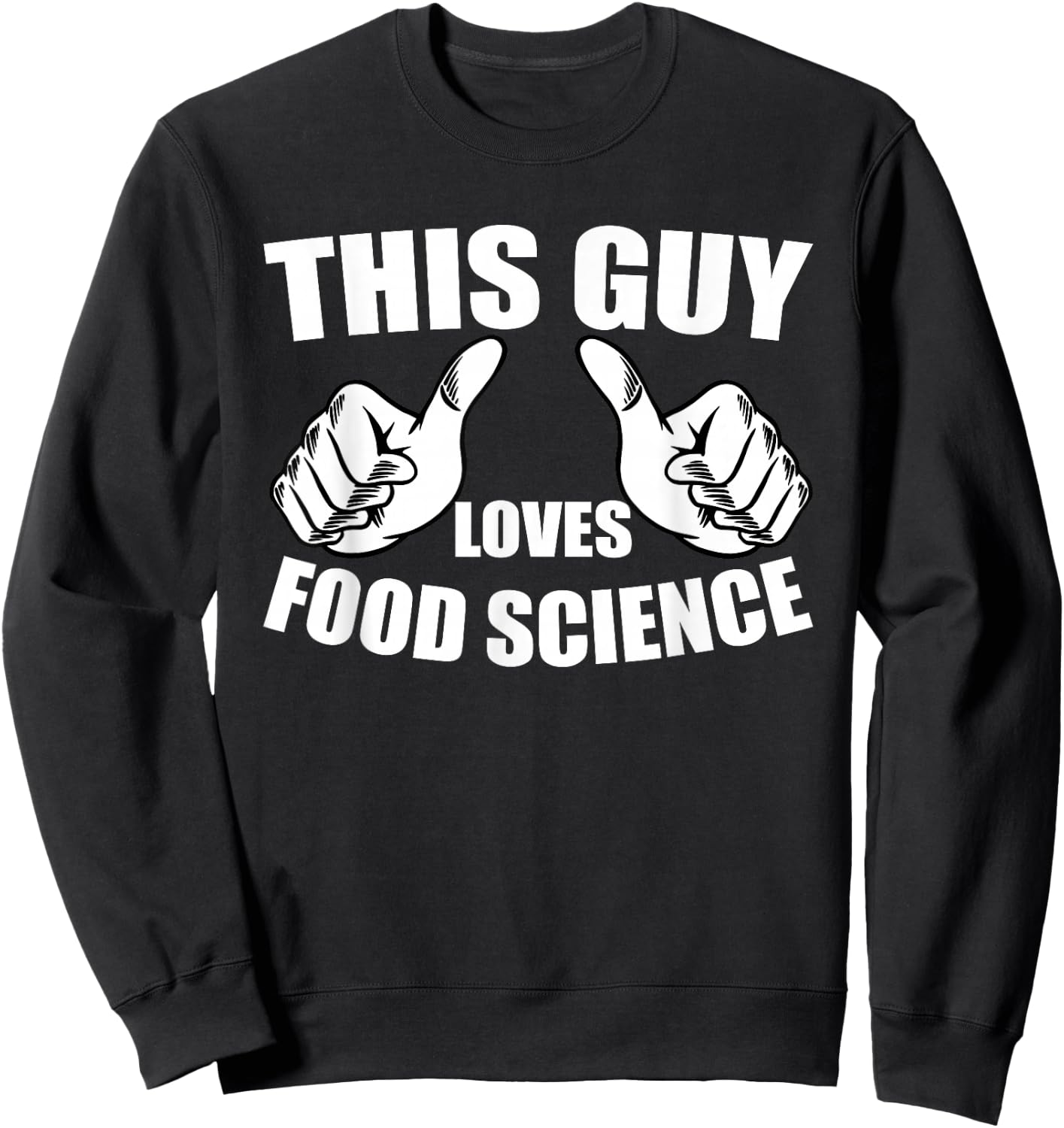Funny Food Scientist Outfit This Guy Loves Food Science Sweatshirt - Sweatshirt | Black
