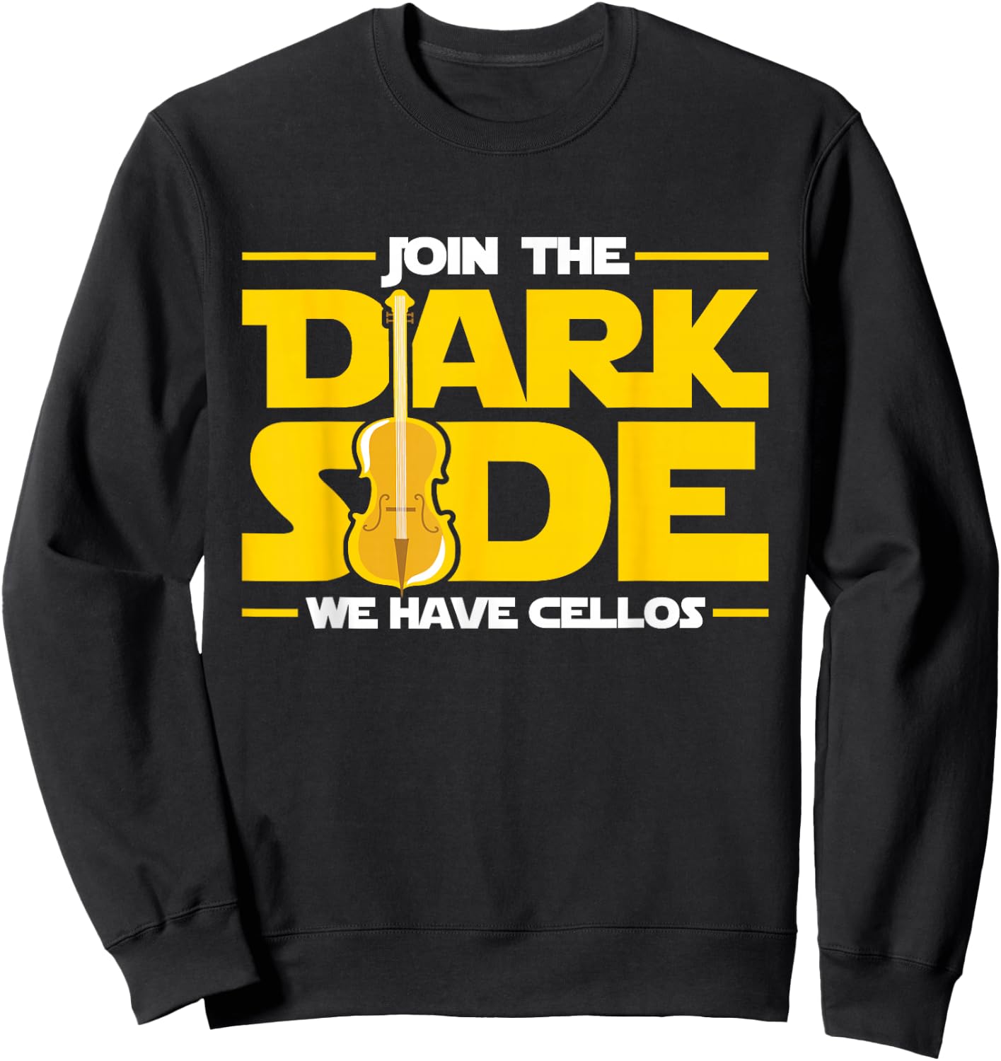 Join The Dark Side We Have Cellos Cellist Orchestra Musician Sweatshirt - Sweatshirt | Black