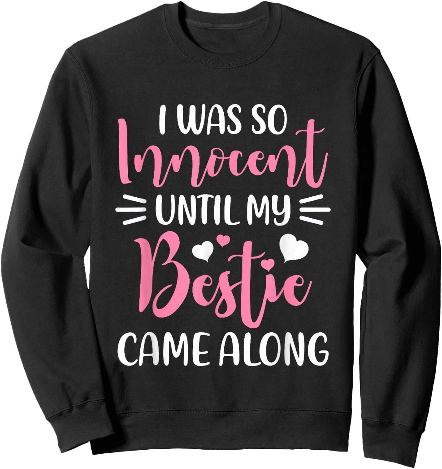 Funny Saying I Was So Innocent Until My Bestie Came Along Sweatshirt - Sweatshirt | Black