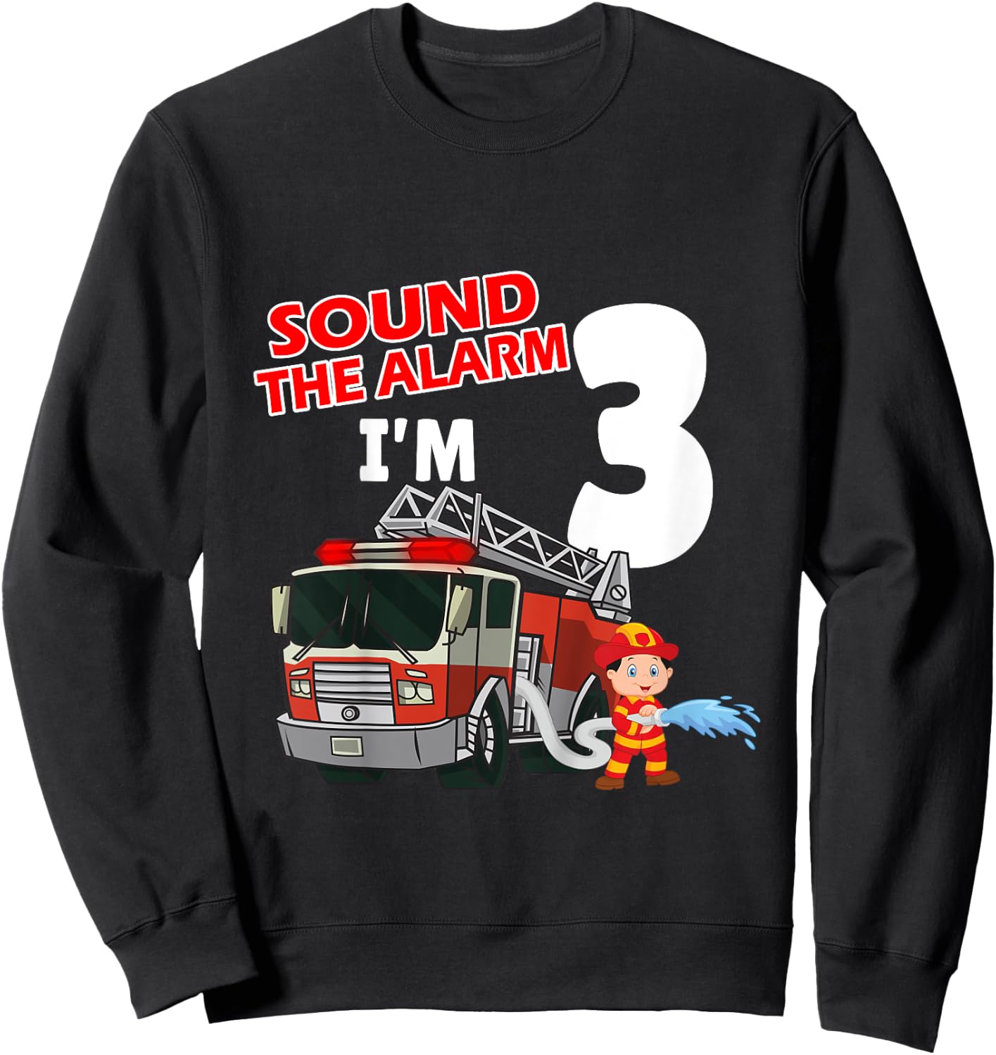 Kids Sound The Alarm I'm 3 years old Firefighter Boy 3rd Birthday Sweatshirt - Sweatshirt | Black