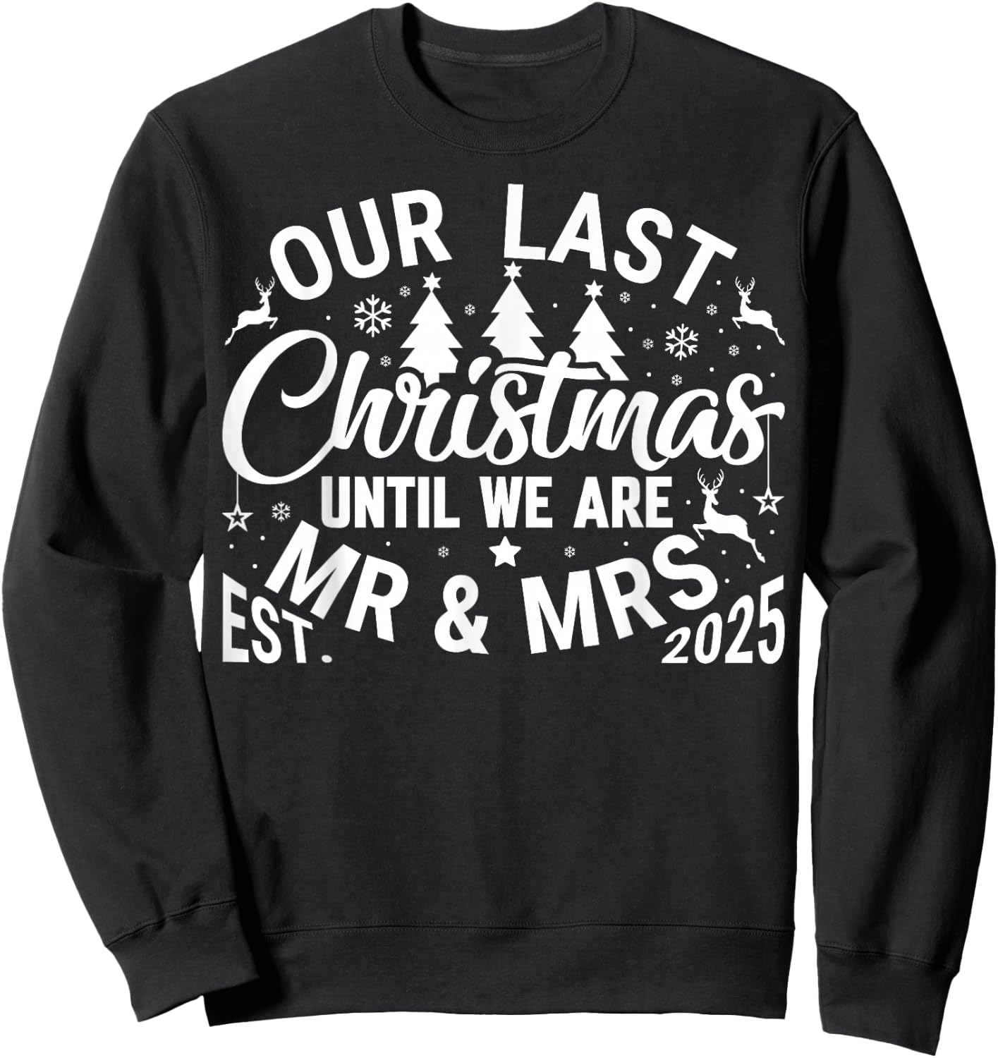 Our Last Christmas Until We are Mr and Mrs Newlyweds 2025 Sweatshirt - Sweatshirt | Black
