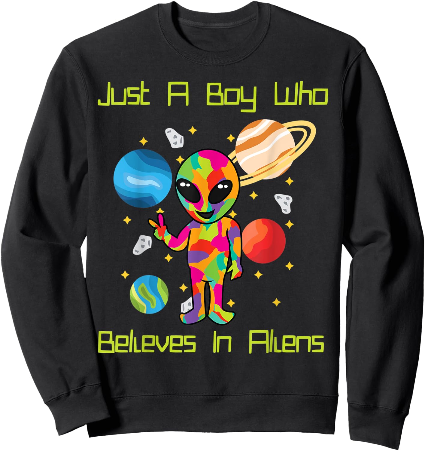 Just A Boy Who Believes In Aliens Planets Outer Space Alien Sweatshirt - Sweatshirt | Black