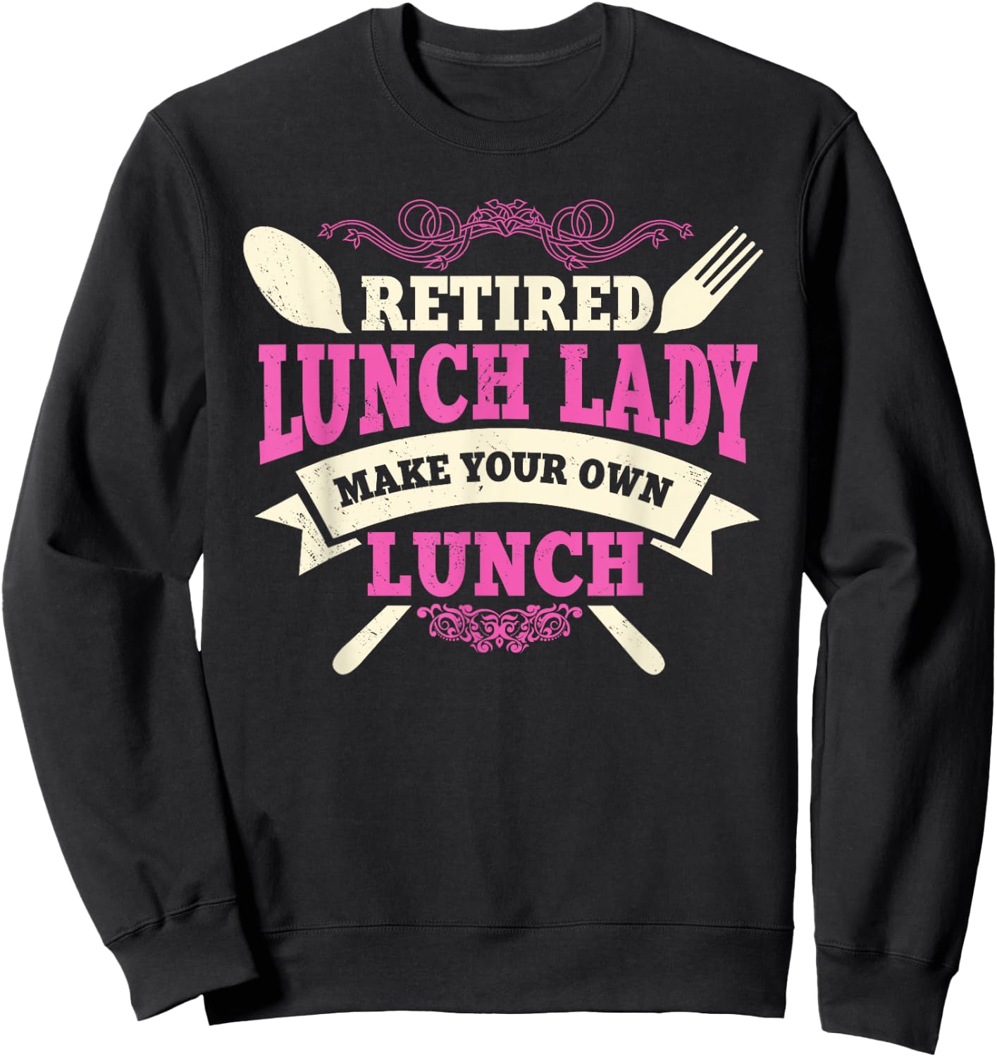 Lunch Lady Retired Cafeteria School Food Service Retiree Sweatshirt - Sweatshirt | Black
