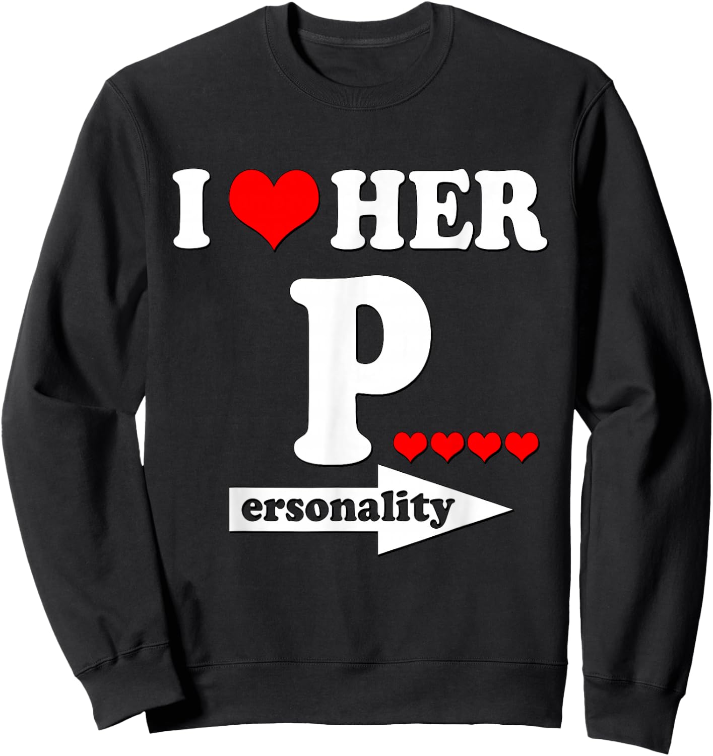 Funny Valentine's Day Couple Matching I Love Her Personality Sweatshirt - Sweatshirt | Black