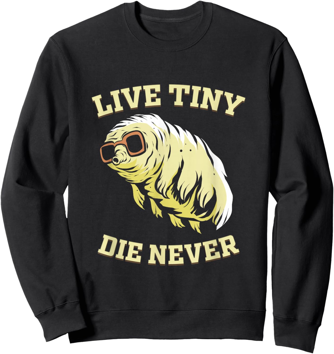 Tardigrade Live Tiny Die Never Water Bear Microbiology Sweatshirt - Sweatshirt | Black