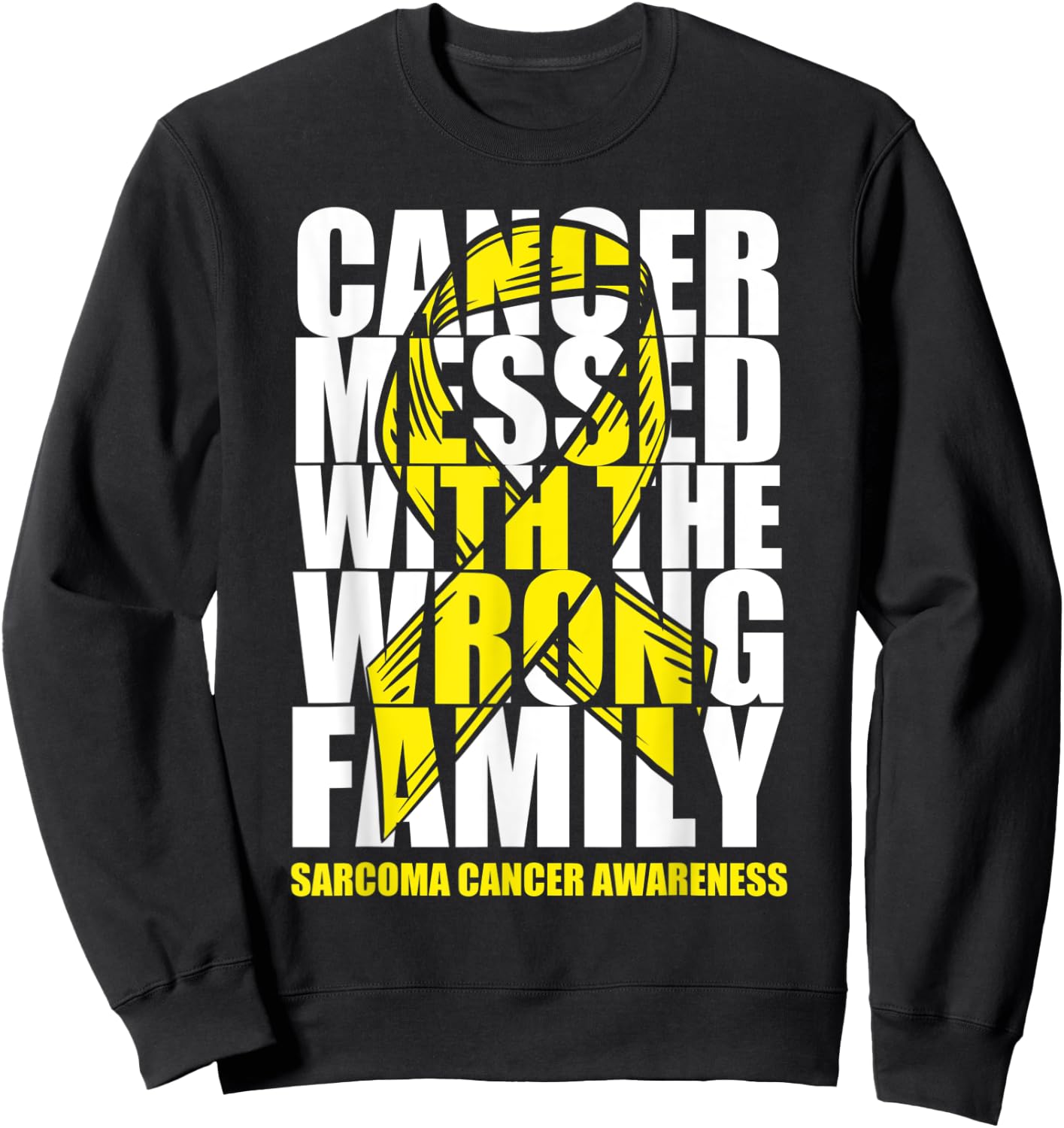 Sarcoma Bone Cancer Messed With The Wrong Family Yellow Gift Sweatshirt - Sweatshirt | Black