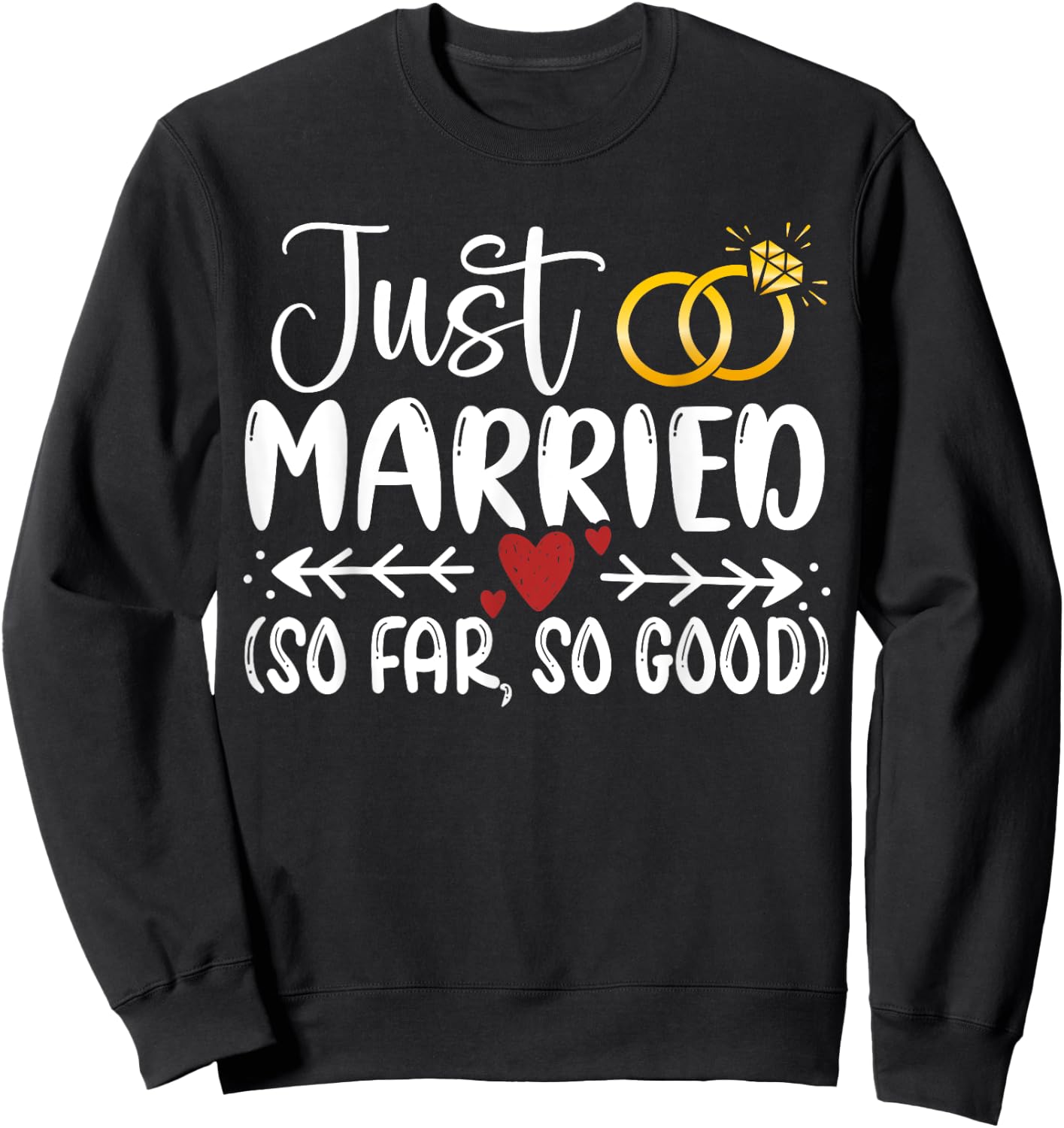 Just Married So Far So Good Couple Newlywed Funny Marriage Sweatshirt - Sweatshirt | Black