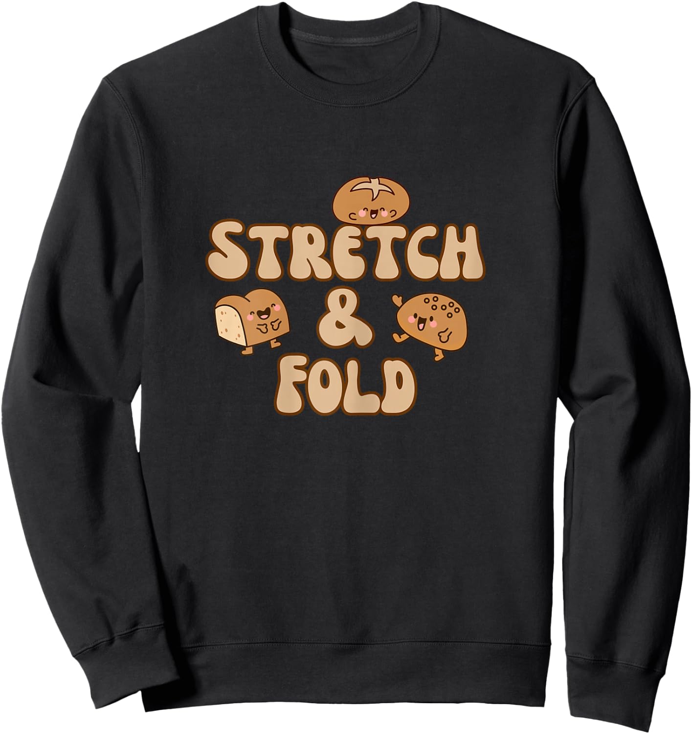 Sourdough Bread Baker Bake Stretch and Fold Sweatshirt - Sweatshirt | Black