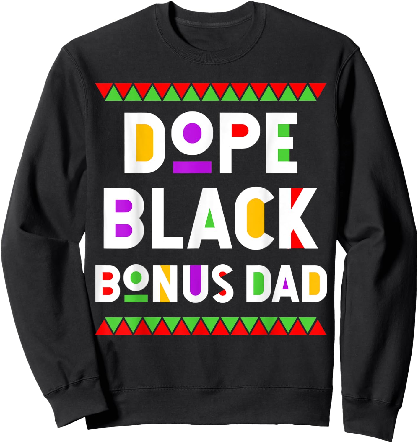 Dope Black Bonus Dad African American Black History Month Sweatshirt - Sweatshirt | Black