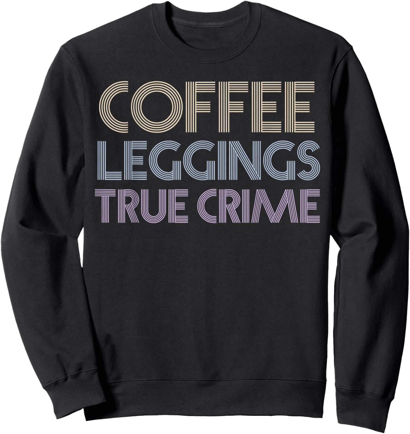 Coffee Leggings True Crime Shirt Serial Killer Murderino Sweatshirt - Sweatshirt | Black