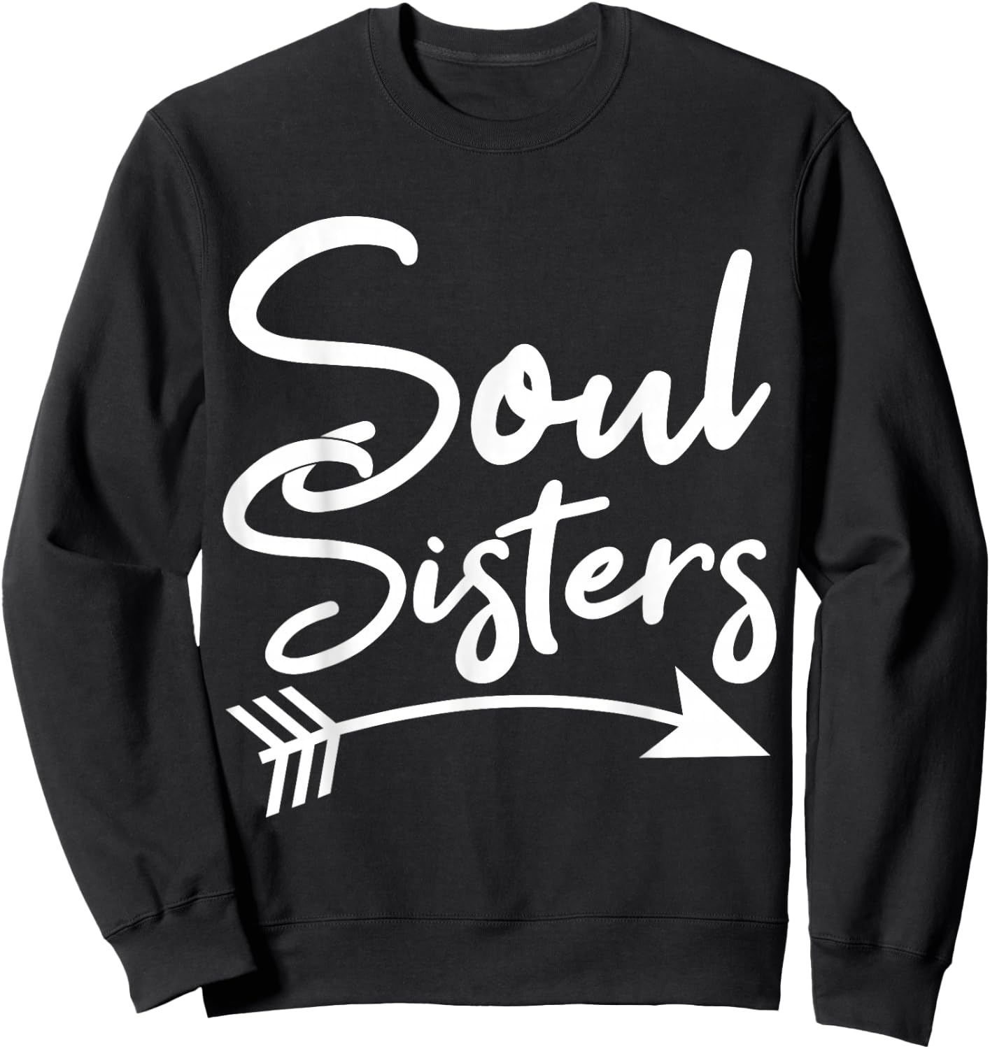 Soul Sisters Best Friend Friendship Sayings BFF Sweatshirt - Sweatshirt | Black