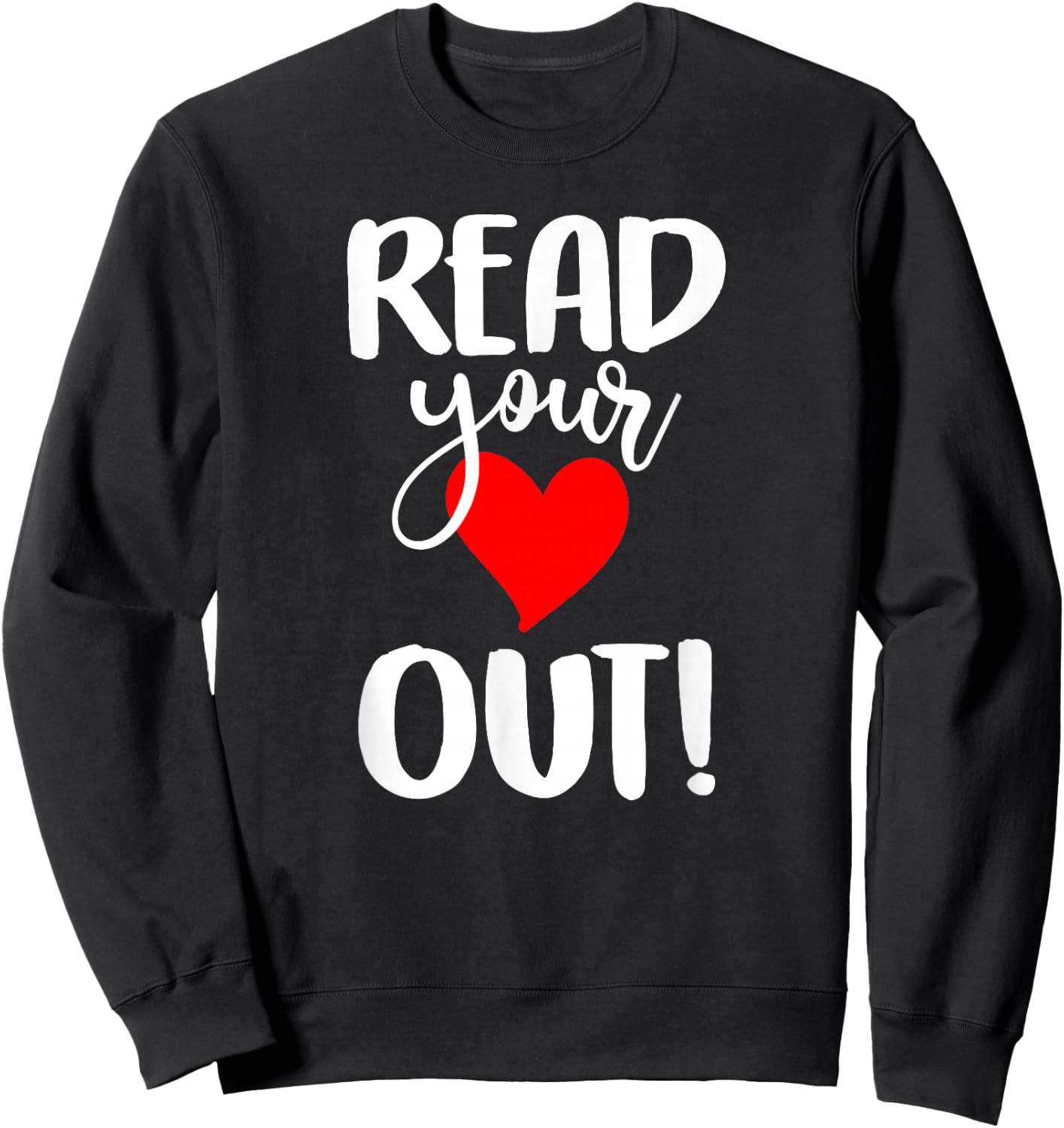 Read Your Heart Out - Book Reading - & Men Sweatshirt - Sweatshirt | Black