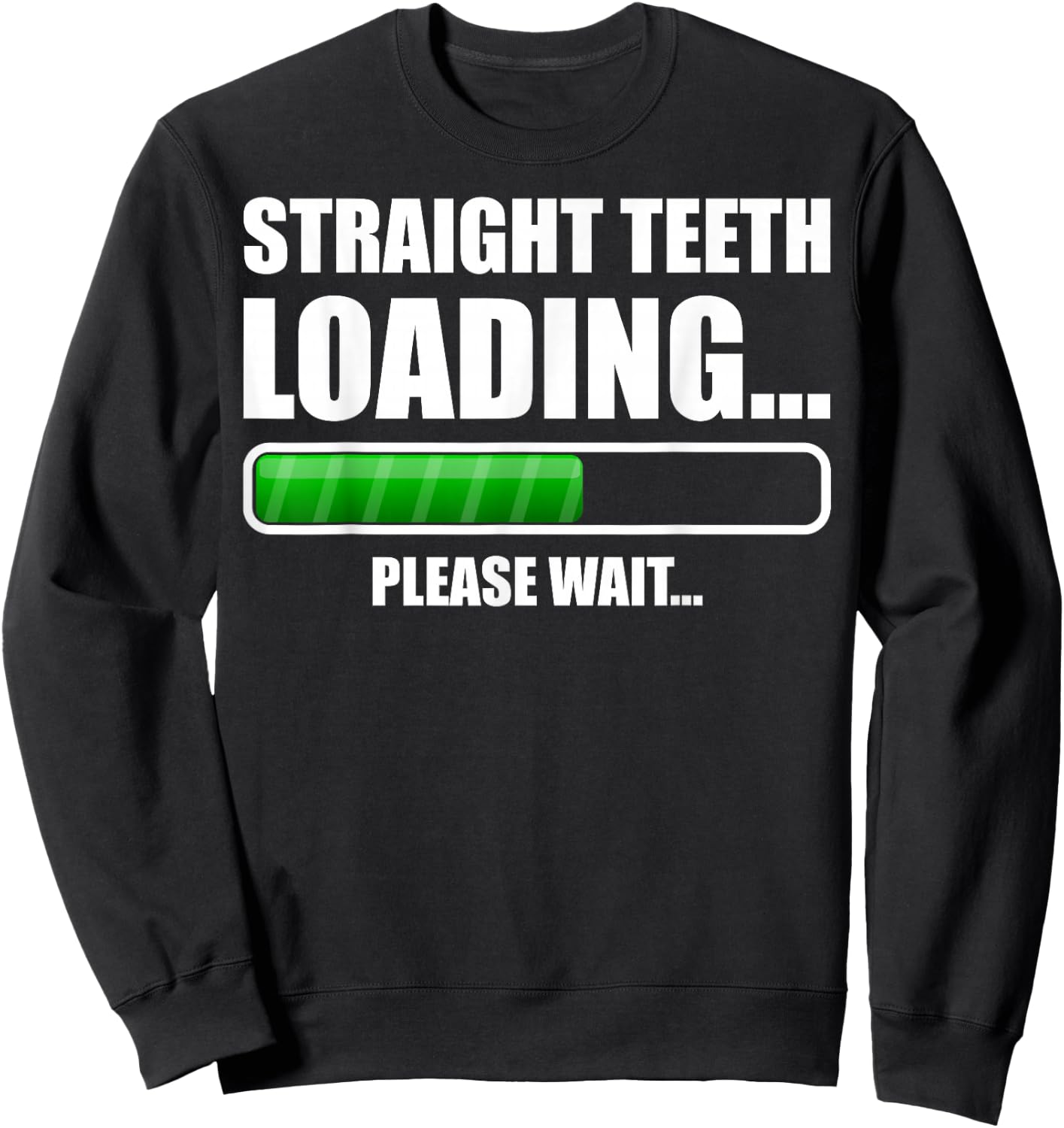 Straight Teeth Loading Dental Braces Funny Orthodontic Gift Sweatshirt - Sweatshirt | Black