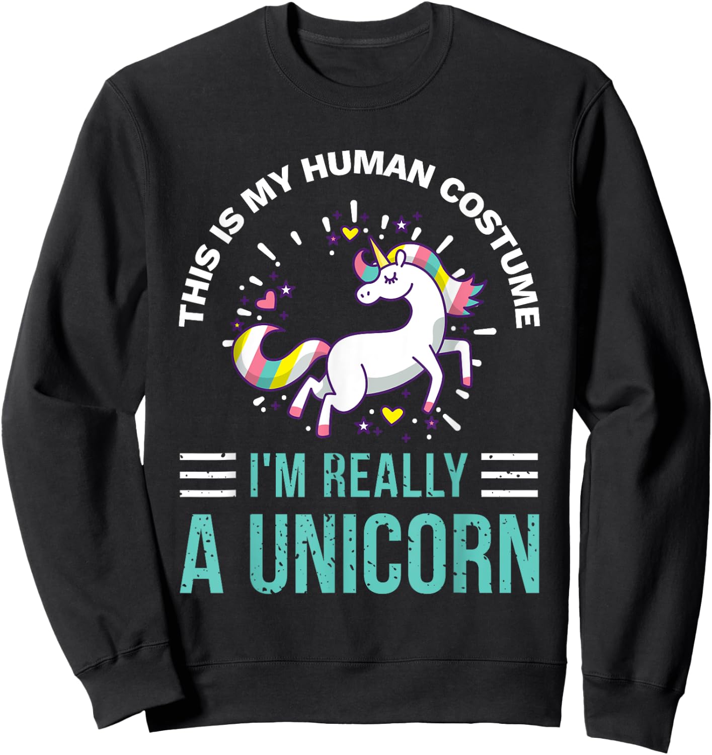 This Is My Human Costume I'm Really A Unicorn Sweatshirt - Sweatshirt | Black