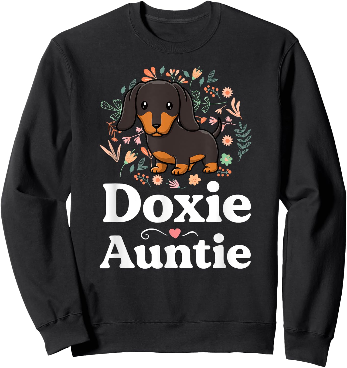 Doxie Auntie Floral Dachshund Shirt Dog Lover Aunt Sweatshirt - Sweatshirt | Black