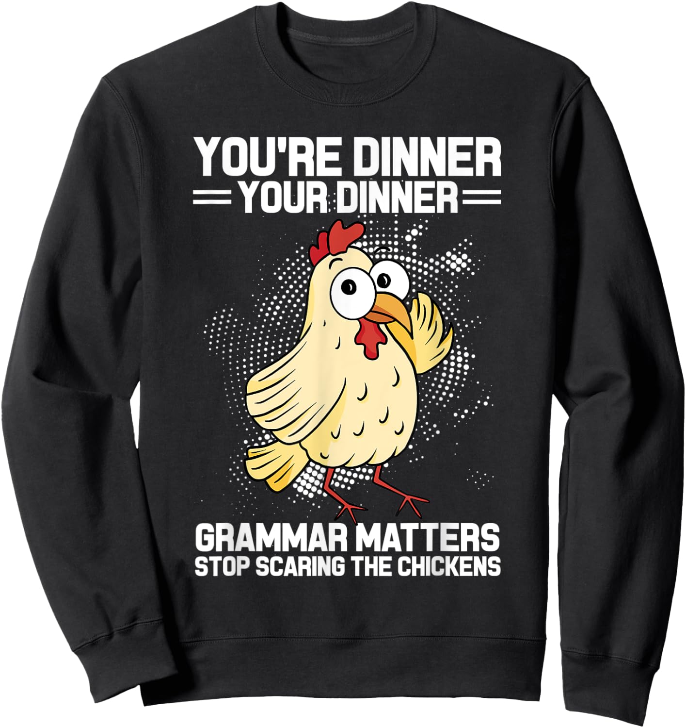 You're Dinner Your Dinner Grammar Matters Grammar Sweatshirt - Sweatshirt | Black