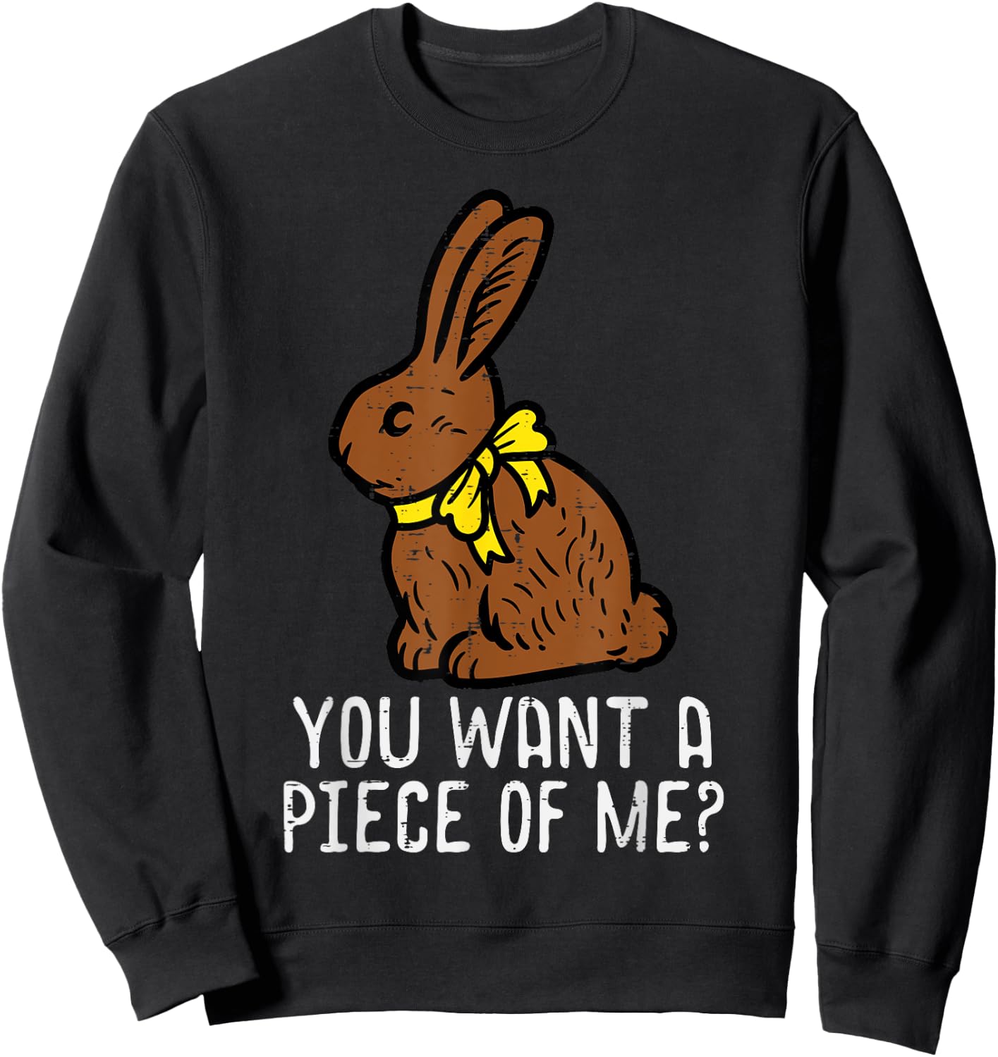 Chocolate Bunny Do You Want Piece Of Me Funny Easter Rabbit Sweatshirt - Sweatshirt | Black