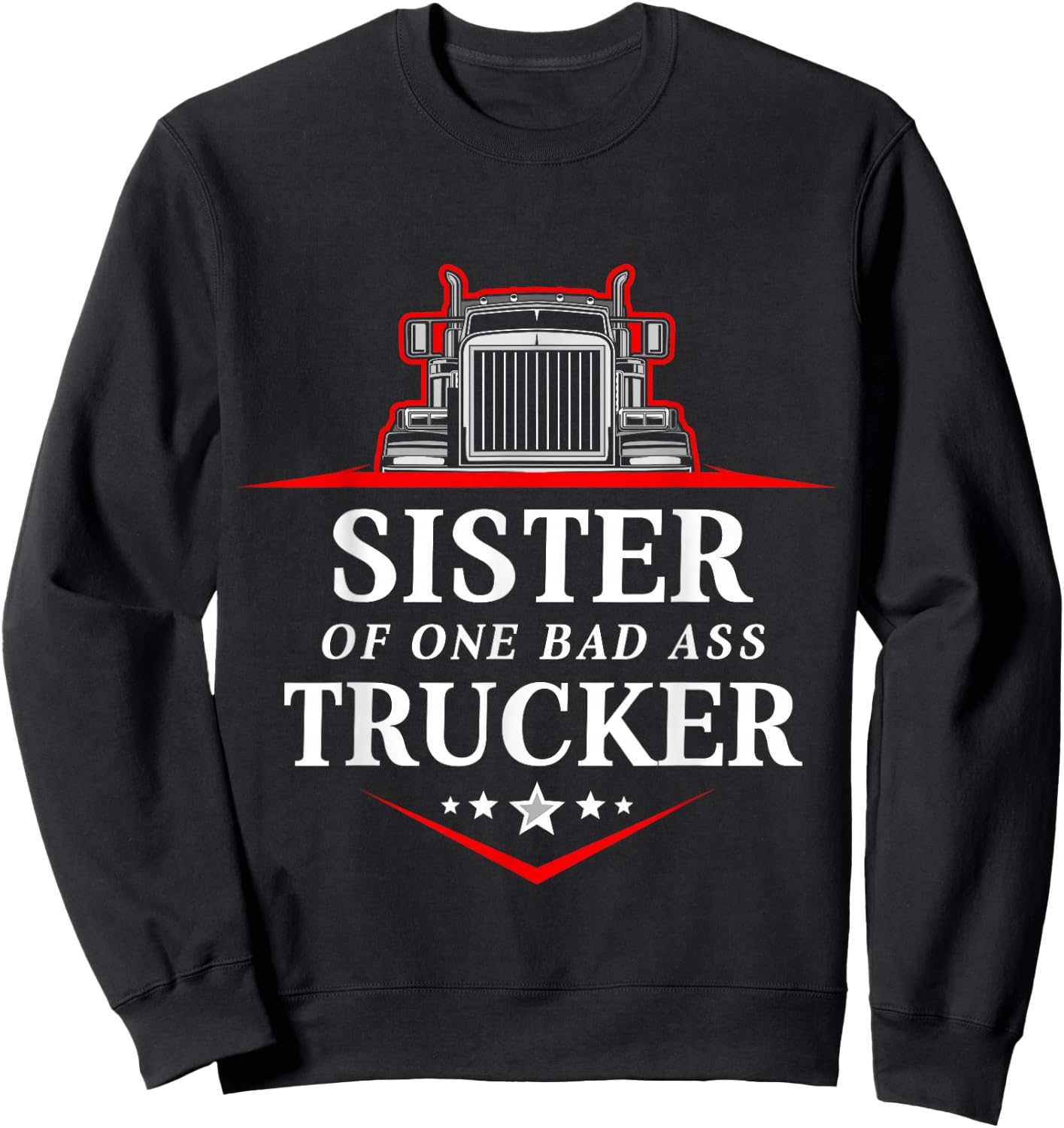 Sister Of One Badass Trucker Truck Driver Sweatshirt - Sweatshirt | Black