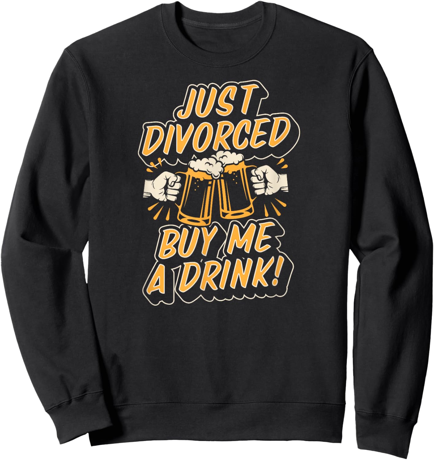 Just Divorced Buy Me A Drink Beer Divorce Party Sweatshirt - Sweatshirt | Black