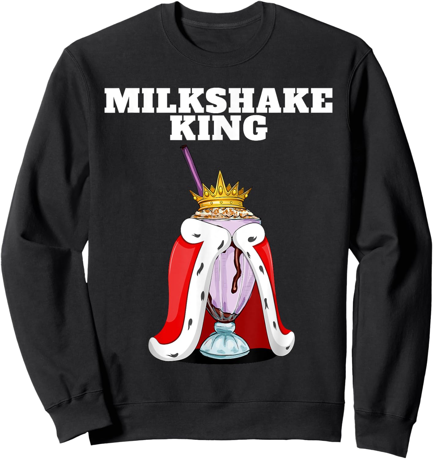 Milkshake King | Milkshake Lover Shirt | Cute Milkshake Sweatshirt - Sweatshirt | Black