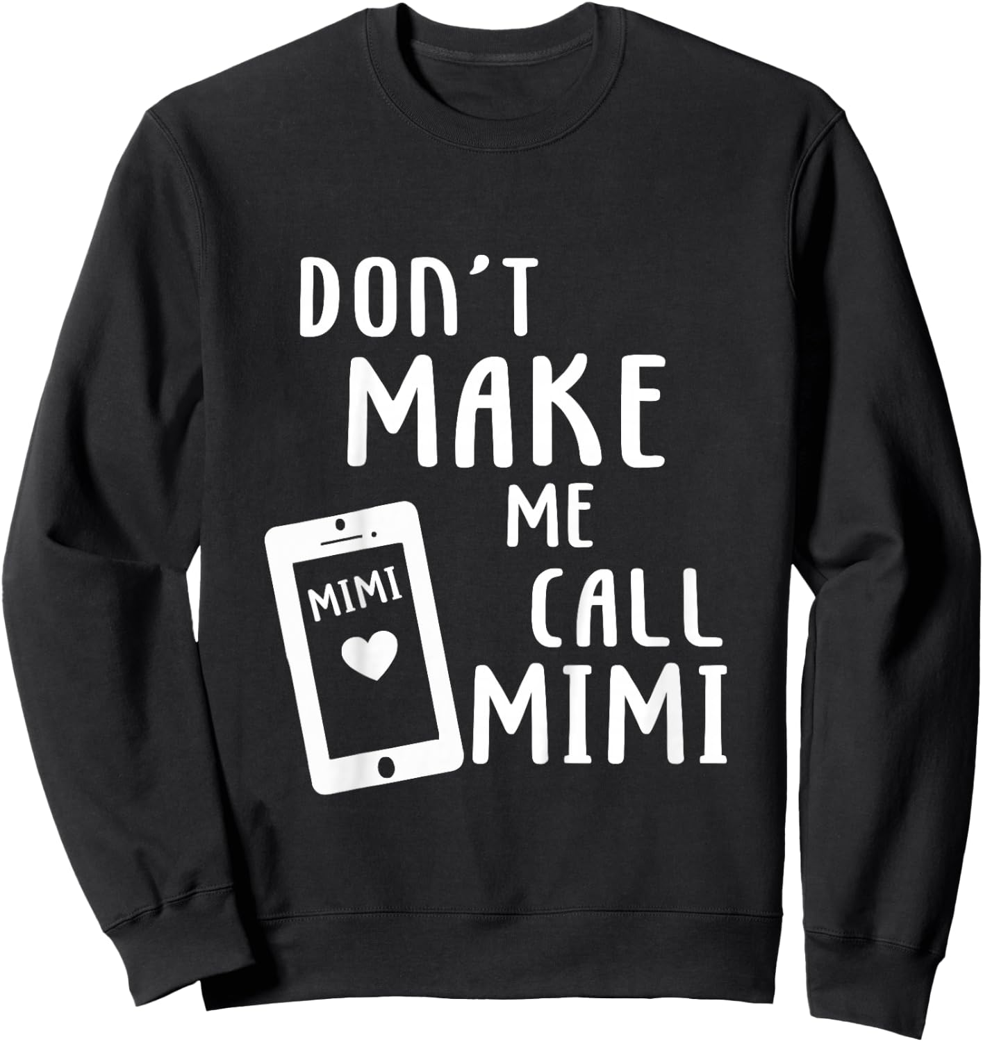 Don't Make Me Call Mimi Nana Grandma Gift Boy Girl Sweatshirt - Sweatshirt | Black