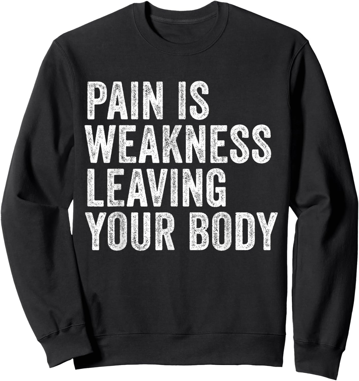 Pain Is Weakness Leaving Your Body Funny Workout Gym Fitness Sweatshirt - Sweatshirt | Black