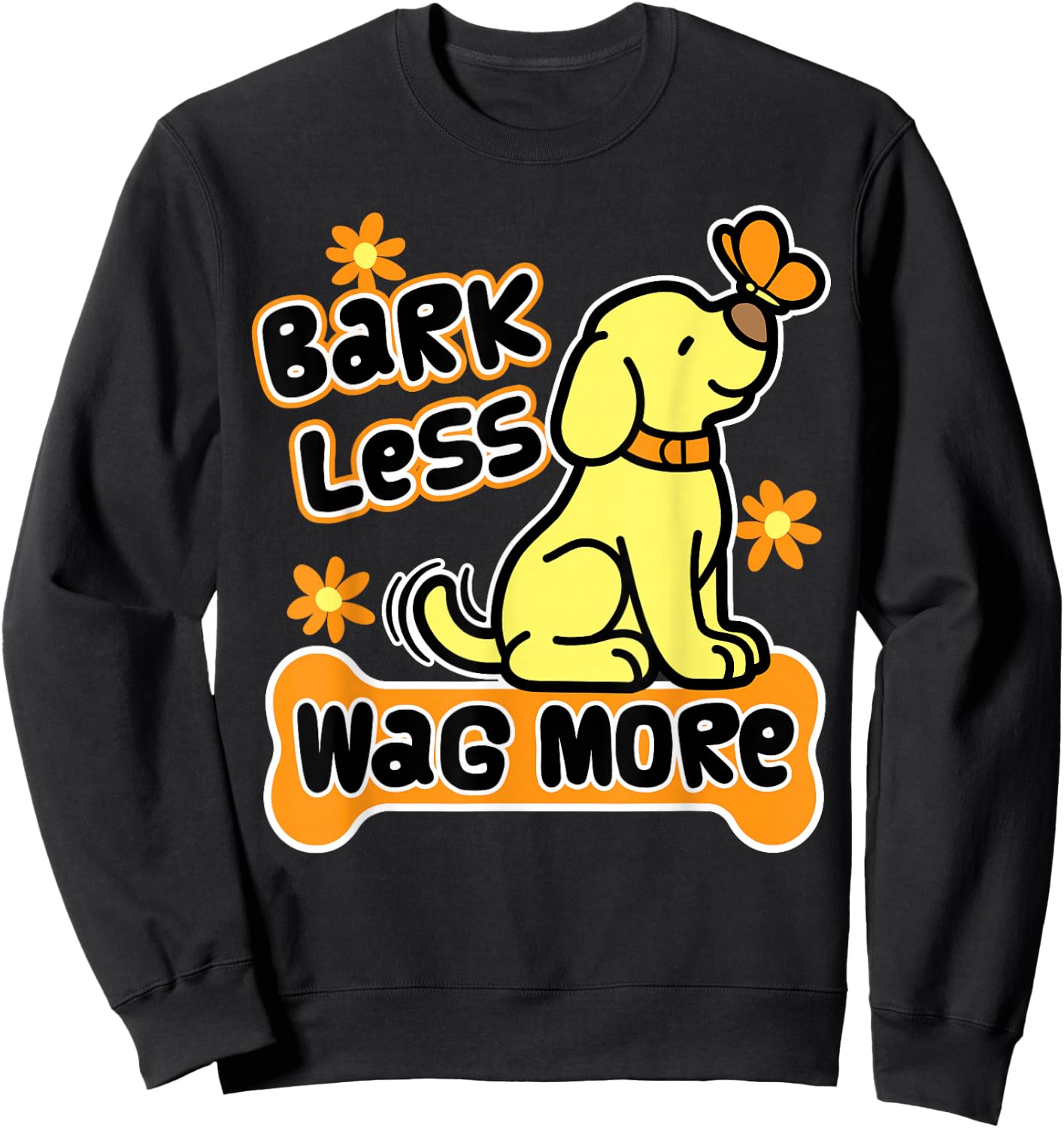 Bark Less Wag More. Cute Puppy Shirts for Girls Dog Lover Sweatshirt - Sweatshirt | Black