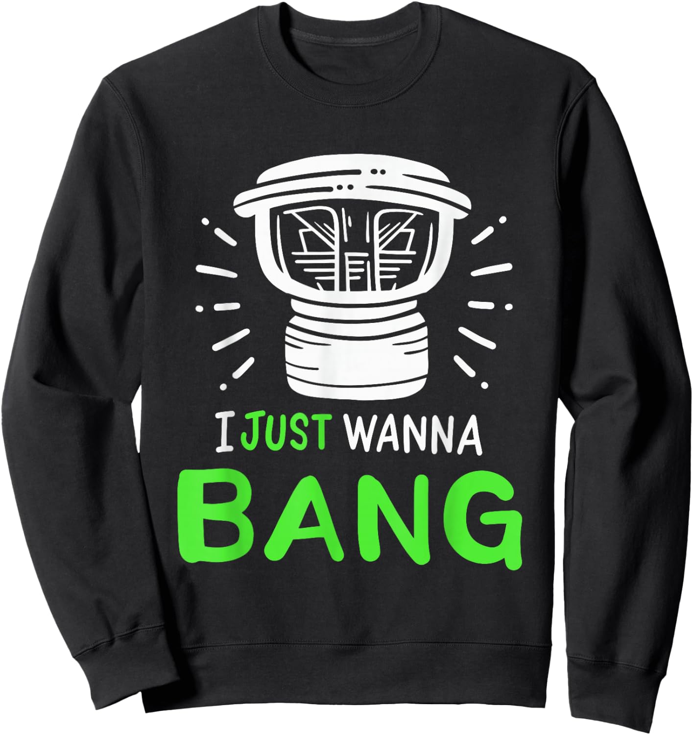 I Just Wanna Bang Car Audio Technician Sweatshirt - Sweatshirt | Black