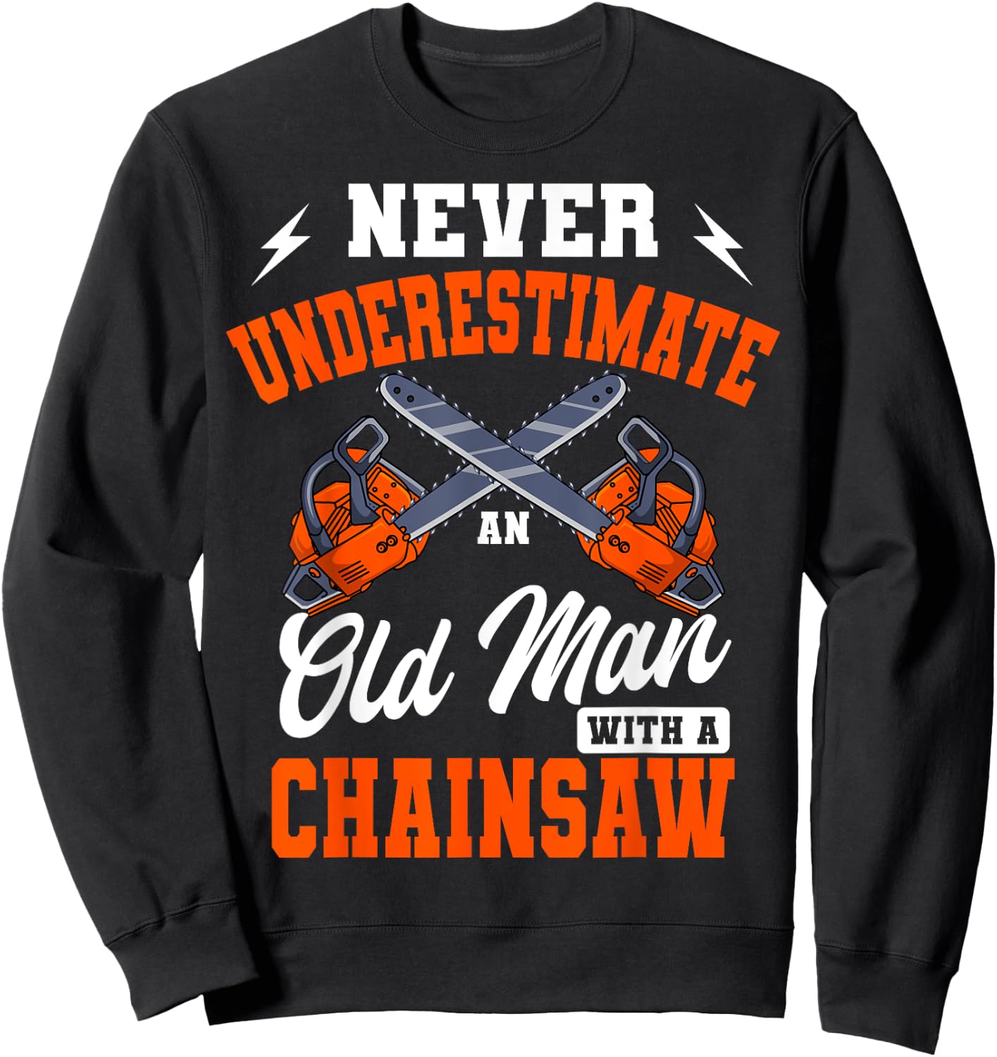 Lumberjack Woodcutter Old Man Chainsaw Sweatshirt - Sweatshirt | Black