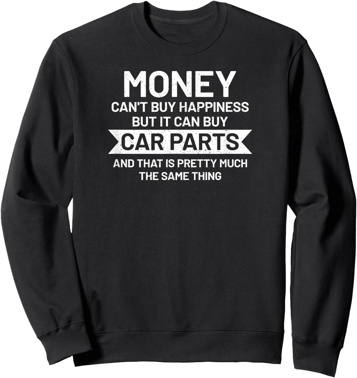 Money can't buy happiness but it can buy Car Parts Garage Sweatshirt - Sweatshirt | Black