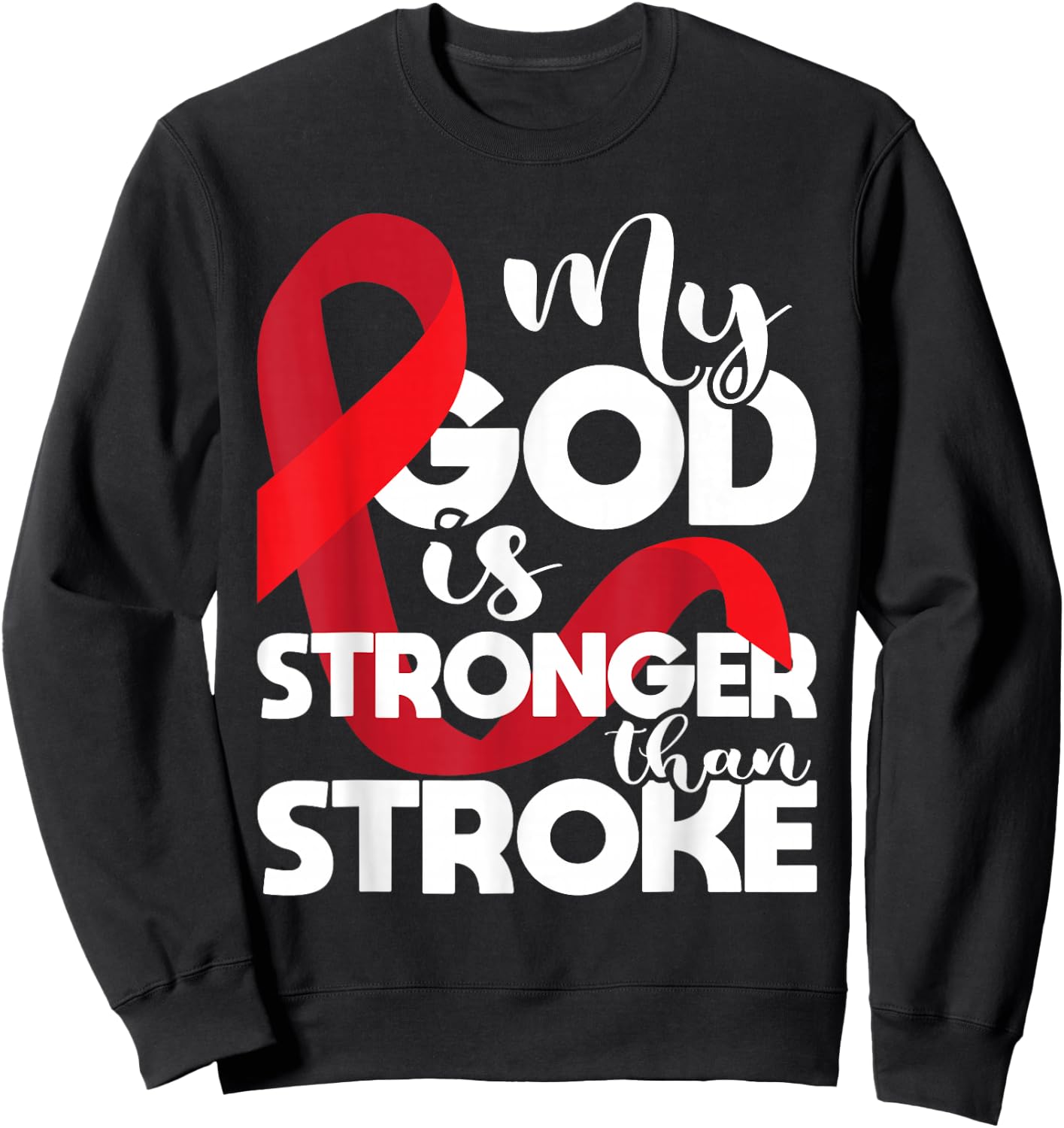 My God Is Stronger Than Stroke - Red Ribbon Brain Attack Sweatshirt - Sweatshirt | Black