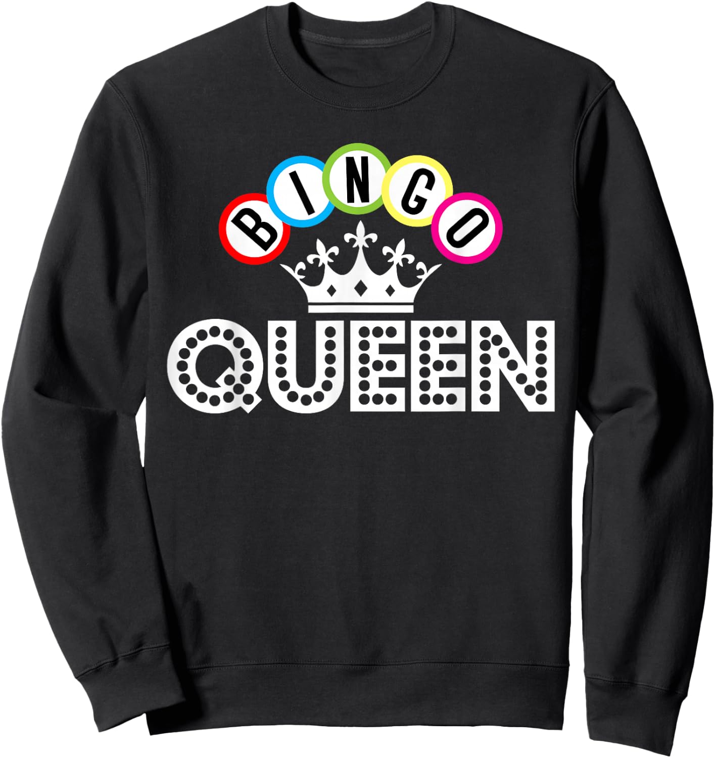 Bingo Bingo Queen Crown Bingo Balls Gift Sweatshirt - Sweatshirt | Black