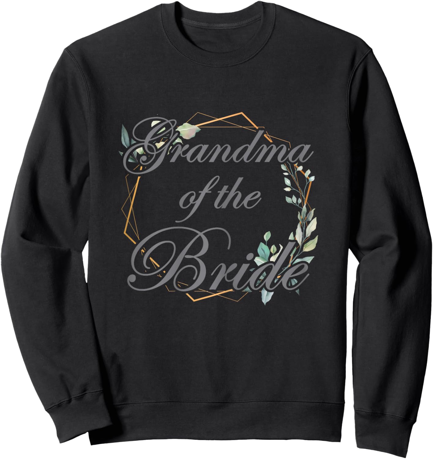 Wedding Bridal Shower Bride Grandma of the Bride Sweatshirt - Sweatshirt | Black