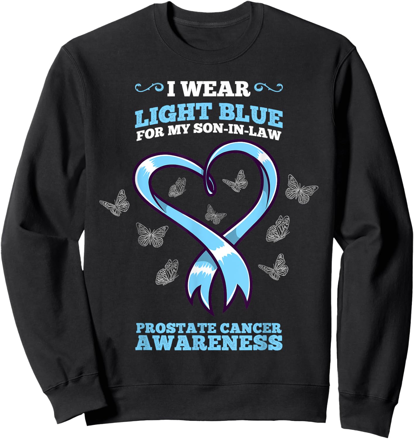 I Wear Light Blue Son In Law Prostate Cancer Awareness Sweatshirt - Sweatshirt | Black