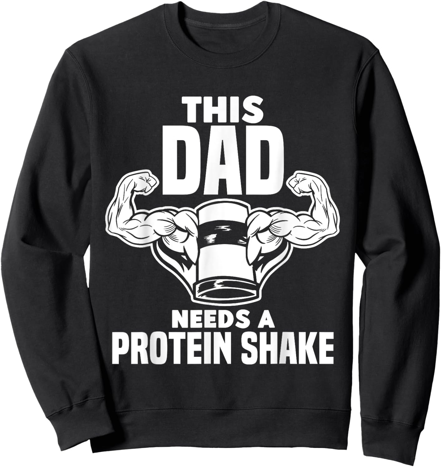 This Dad Needs A Protein Shake Protein Bar Sweatshirt - Sweatshirt | Black