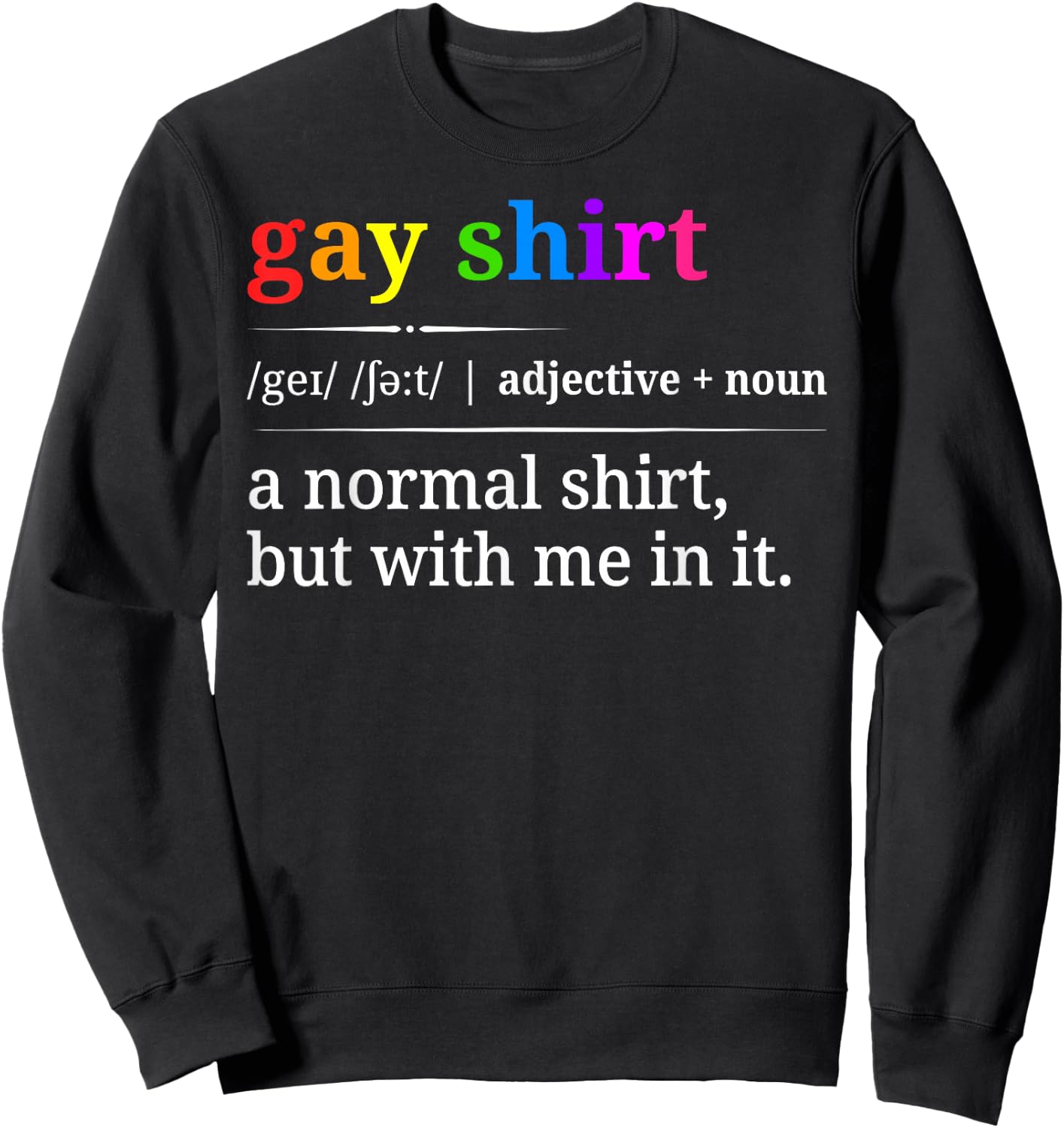 Funny Gay Pride LGBTQ Rainbow Sarcastic Sweatshirt - Sweatshirt | Black