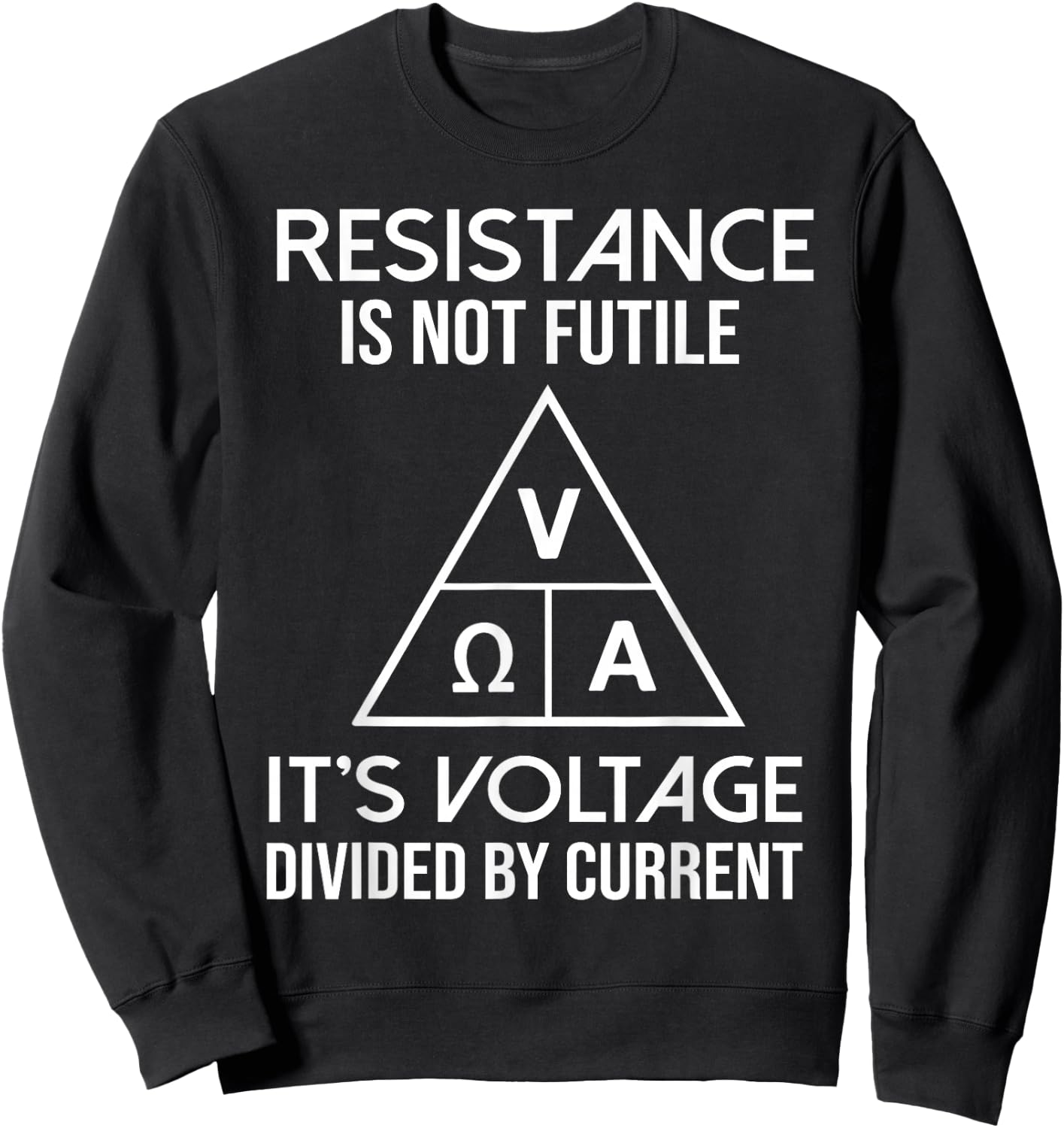 Physics Physicist - Resistance Is Not Futile Sweatshirt - Sweatshirt | Black