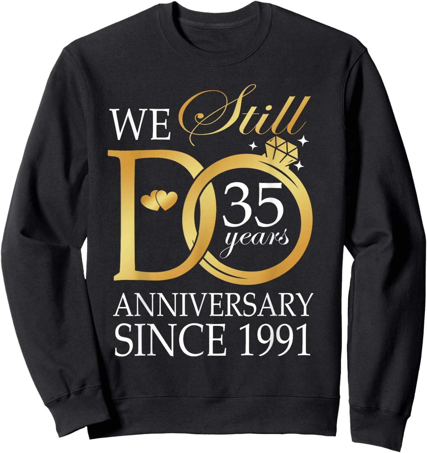 35th Wedding Anniversary We Still Do 35 Years Since 1991 Sweatshirt - Sweatshirt | Black