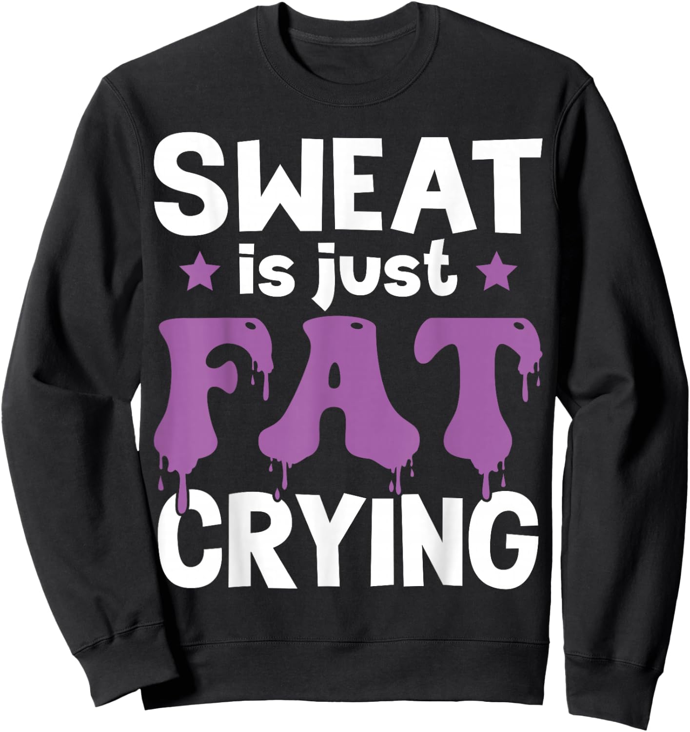 Funny Gym Fitness Workout Sweat Is Just Fat Crying Runner Sweatshirt - Sweatshirt | Black
