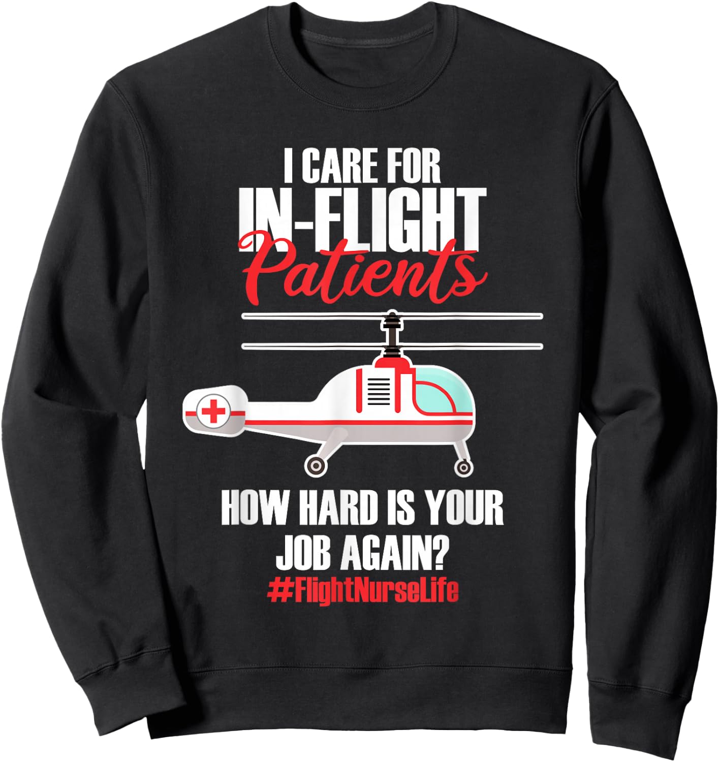 Flight Nurse Helicopter Nursing Aeromedical Evacuation Sweatshirt - Sweatshirt | Black
