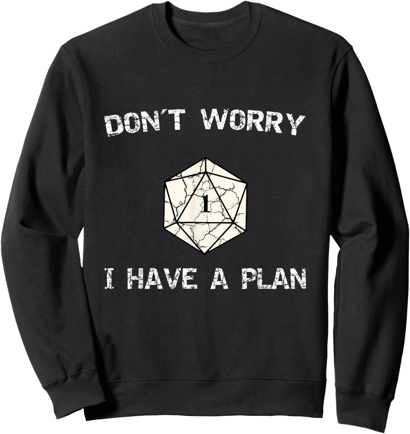 Don´t Worry I Have A Plan Roleplaying Dice D20 Game Master Sweatshirt - Sweatshirt | Black