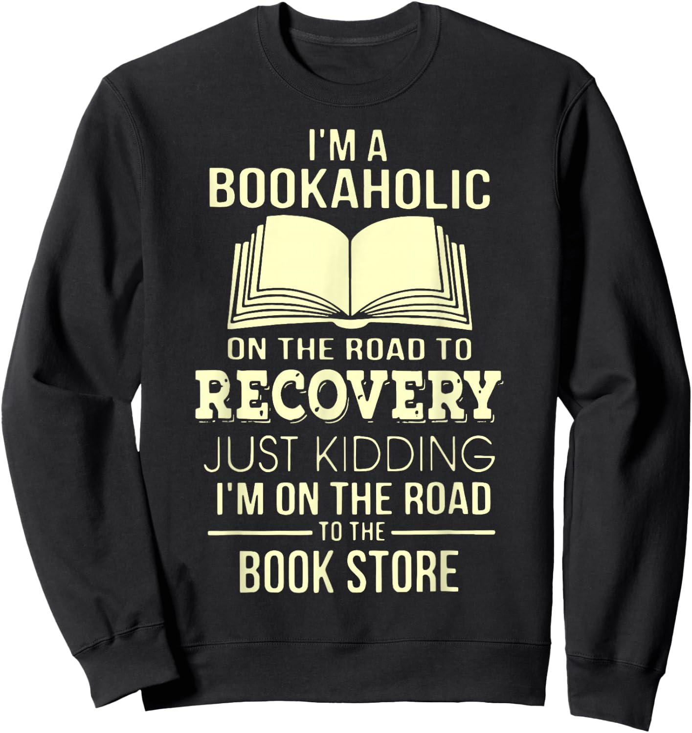 I'm A Bookaholic On The Road Recovery Sweatshirt - Sweatshirt | Black