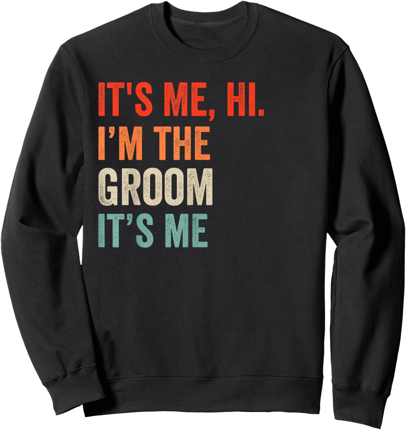It's Me Hi I'm The Groom It's Me Retro Men Women Kid Sweatshirt - Sweatshirt | Black