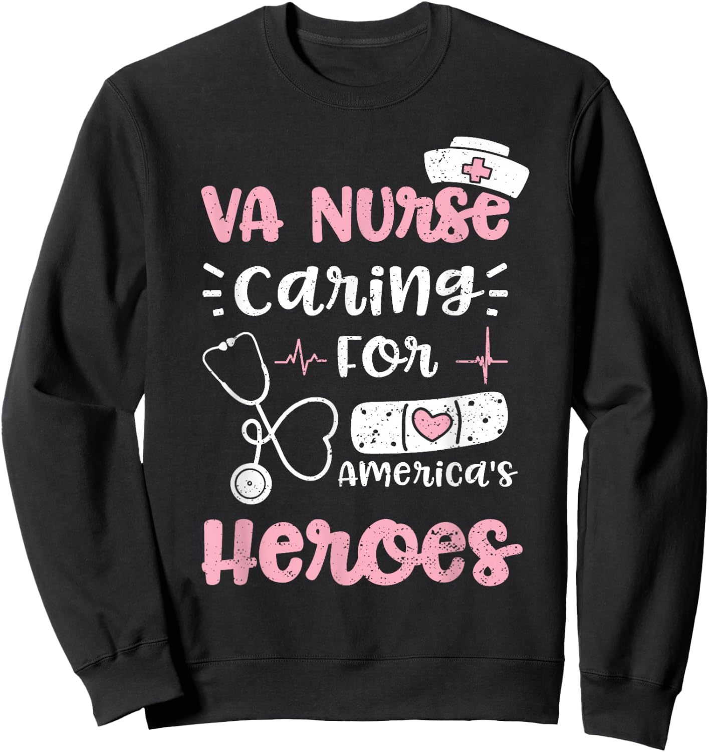 VA: VA Nurse Caring For America's Heroes - Nurse Sayings Sweatshirt - Sweatshirt | Black