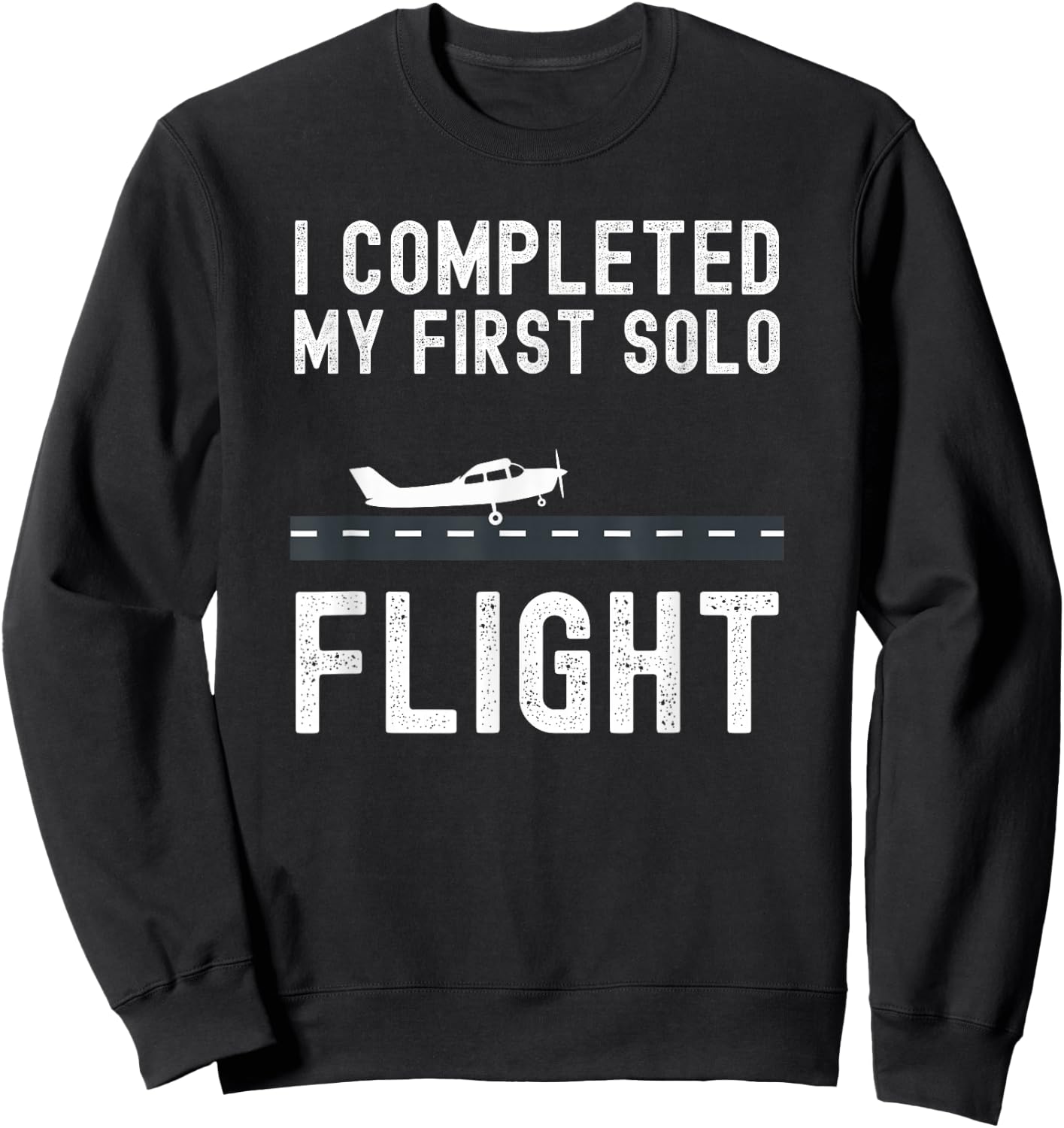 I COMPLETED MY FIRST SOLO FLIGHT Student pilot landing Sweatshirt - Sweatshirt | Black