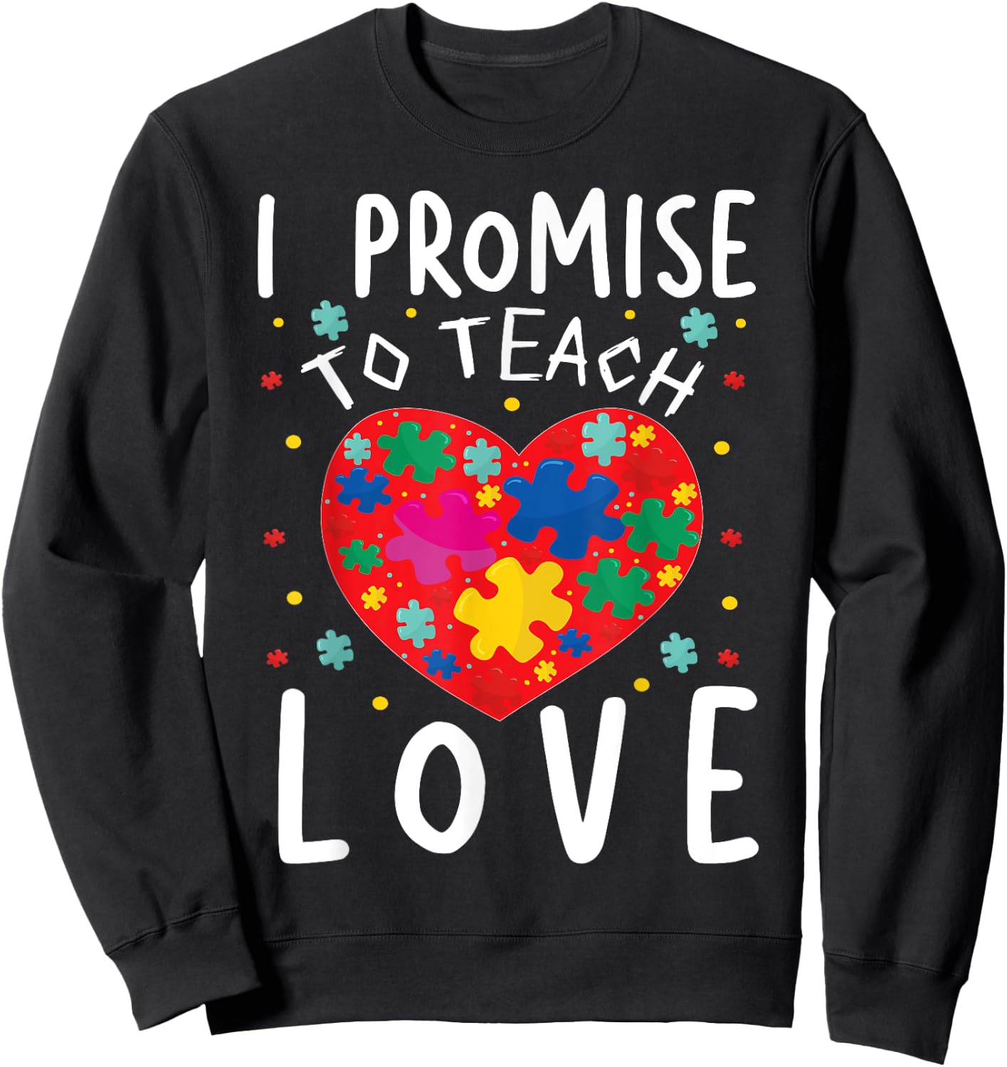 I Promise To Teach Love | Classroom Teacher Teaching Men Women Girls Kids Sweatshirt - Sweatshirt | Black