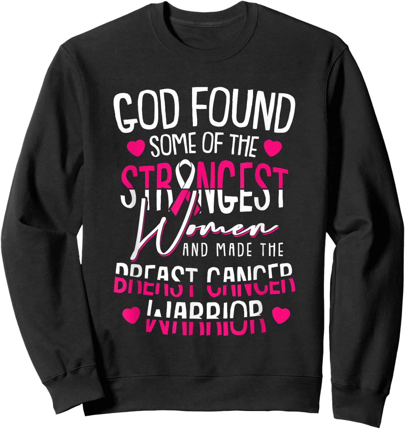 God Found The Strongest Women Breast Cancer Warrior Survivor Sweatshirt - Sweatshirt | Black