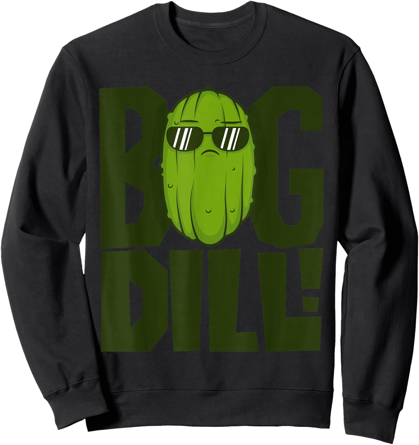 Big Dill - I Love Green Pickles Shirt Sweatshirt - Sweatshirt | Black