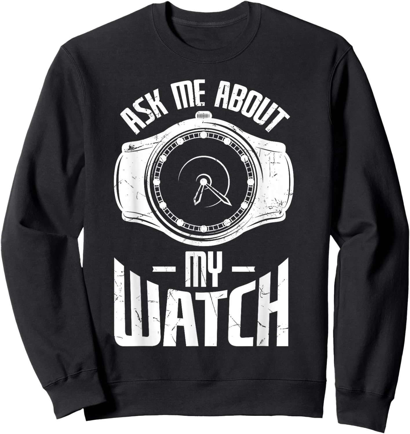 Funny Ask Me About My Watch Collector Pocket Watch Lovers Sweatshirt - Sweatshirt | Black
