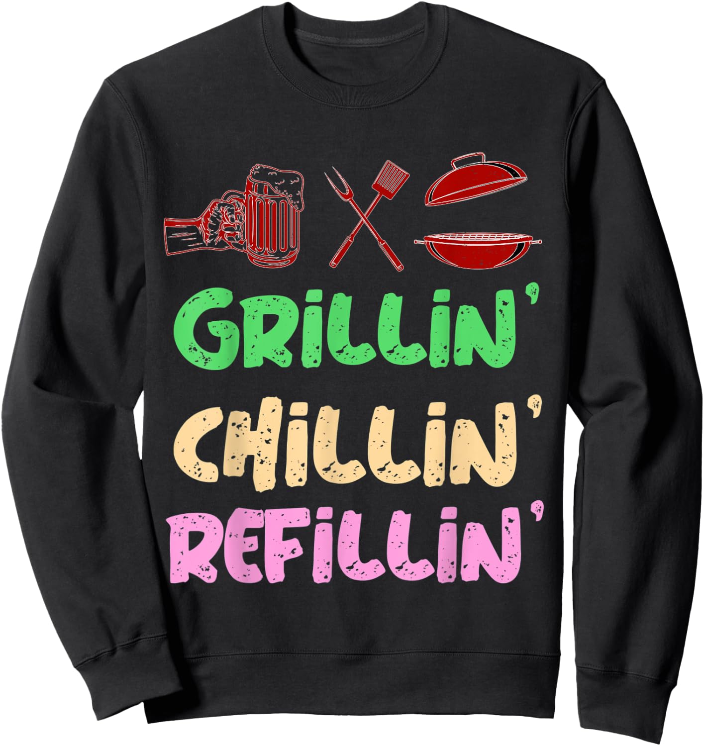 Grilling Chilling Refilling Funny Barbecue & Drinking Party Sweatshirt - Sweatshirt | Black